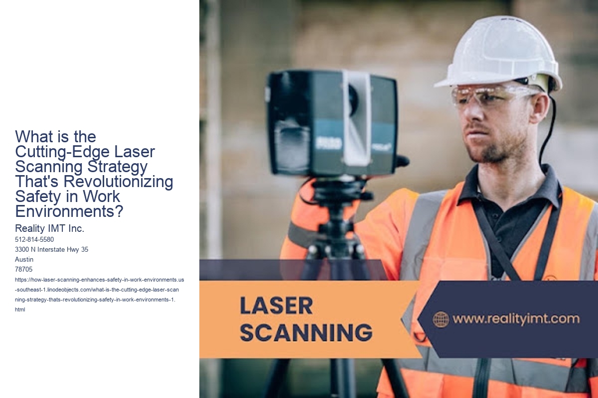 What is the Cutting-Edge Laser Scanning Strategy That's Revolutionizing Safety in Work Environments?